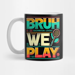 BRUH WE PLAY Badminton Lovers - Game On! Mug